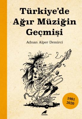 Türkiye'de Ağır Müziğin Geçmişi - Adnan Alper Demirci